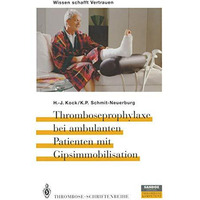 Thromboseprophylaxe bei ambulanten Patienten mit Gipsimmobilisation [Paperback]