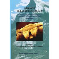 Ticks and Tick-Borne Pathogens: Proceedings of the 4th International Conference  [Paperback]