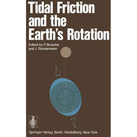 Tidal Friction and the Earths Rotation [Paperback]