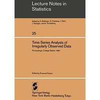 Time Series Analysis of Irregularly Observed Data: Proceedings of a Symposium he [Paperback]