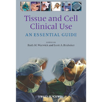 Tissue and Cell Clinical Use: An Essential Guide [Hardcover]