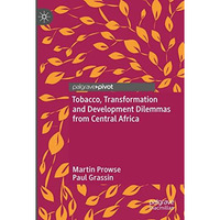 Tobacco, Transformation and Development Dilemmas from Central Africa [Paperback]