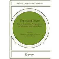 Topic and Focus: Cross-Linguistic Perspectives on Meaning and Intonation [Paperback]