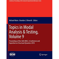 Topics in Modal Analysis & Testing, Volume 9: Proceedings of the 36th IMAC,  [Paperback]