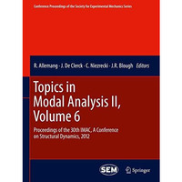 Topics in Modal Analysis II, Volume 6: Proceedings of the 30th IMAC, A Conferenc [Paperback]