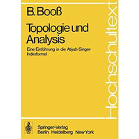 Topologie und Analysis: Einf?hrung in die Atiyah-Singer-Indexformel [Paperback]