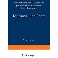 Tourismus und Sport: Wirtschaftliche, soziologische und gesundheitliche Aspekte  [Paperback]