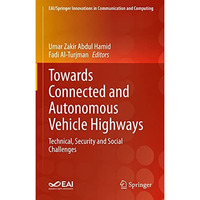 Towards Connected and Autonomous Vehicle Highways: Technical, Security and Socia [Hardcover]