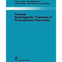 Towards Need-Specific Treatment of Schizophrenic Psychoses: A Study of the Devel [Paperback]