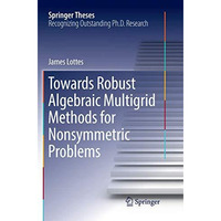 Towards Robust Algebraic Multigrid Methods for Nonsymmetric Problems [Paperback]