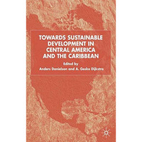 Towards Sustainable Development in Central America and the Caribbean [Hardcover]