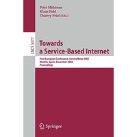 Towards a Service-Based Internet: First European Conference, ServiceWave 2008, M [Paperback]