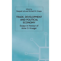 Trade, Development and Political Economy: Essays in Honour of Anne O. Krueger [Hardcover]