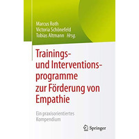 Trainings- und Interventionsprogramme zur F?rderung von Empathie: Ein praxisorie [Paperback]