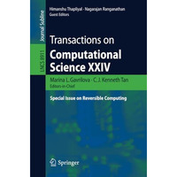 Transactions on Computational Science XXIV: Special Issue on Reversible Computin [Paperback]