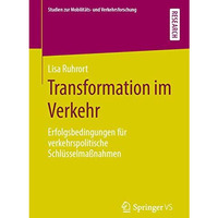 Transformation im Verkehr: Erfolgsbedingungen f?r verkehrspolitische Schl?sselma [Paperback]