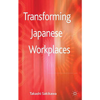 Transforming Japanese Workplaces [Hardcover]