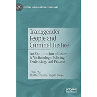 Transgender People and Criminal Justice: An Examination of Issues in Victimology [Hardcover]