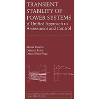 Transient Stability of Power Systems: A Unified Approach to Assessment and Contr [Paperback]