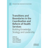 Transitions and Boundaries in the Coordination and Reform of Health Services: Bu [Hardcover]