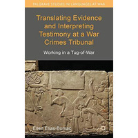 Translating Evidence and Interpreting Testimony at a War Crimes Tribunal: Workin [Hardcover]