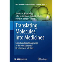 Translating Molecules into Medicines: Cross-Functional Integration at the Drug D [Paperback]