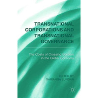 Transnational Corporations and Transnational Governance: The Cost of Crossing bo [Paperback]