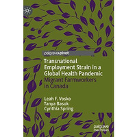 Transnational Employment Strain in a Global Health Pandemic: Migrant Farmworkers [Hardcover]