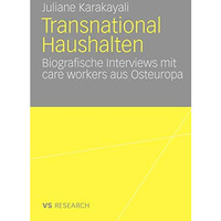 Transnational Haushalten: Biographische Interviews mit  care workers  aus Osteur [Paperback]