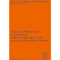 Transport Mechanisms of Tryptophan in Blood Cells, Nerve Cells, and at the Blood [Paperback]