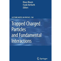 Trapped Charged Particles and Fundamental Interactions [Paperback]