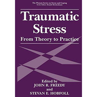 Traumatic Stress: From Theory to Practice [Hardcover]