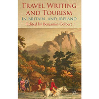 Travel Writing and Tourism in Britain and Ireland [Hardcover]