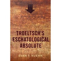 Troeltsch's Eschatological Absolute [Hardcover]