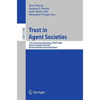 Trust in Agent Societies: 11th International Workshop, TRUST 2008, Estoril, Port [Paperback]