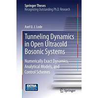 Tunneling Dynamics in Open Ultracold Bosonic Systems: Numerically Exact Dynamics [Hardcover]