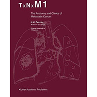 TxNxM1: The Anatomy and Clinics of Metastatic Cancer [Paperback]