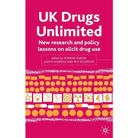 UK Drugs Unlimited: New Research and Policy Lessons on Illicit Drug Use [Hardcover]