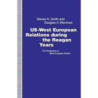 US-West European Relations During the Reagan Years: The Perspective of West Euro [Paperback]