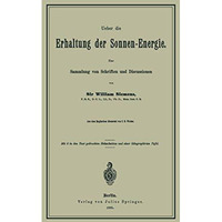 Ueber die Erhaltung der Sonnen-Energie. Eine Sammlung von Schriften und Discussi [Paperback]