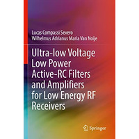 Ultra-low Voltage Low Power Active-RC Filters and Amplifiers for Low Energy RF R [Paperback]