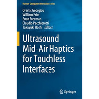 Ultrasound Mid-Air Haptics for Touchless Interfaces [Paperback]