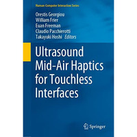 Ultrasound Mid-Air Haptics for Touchless Interfaces [Hardcover]