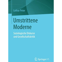 Umstrittene Moderne: Soziologische Diskurse und Gesellschaftskritik [Paperback]