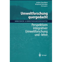 Umweltforschung quergedacht: Perspektiven integrativer Umweltforschung und -lehr [Paperback]