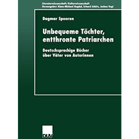 Unbequeme T?chter, entthronte Patriarchen: Deutschsprachige B?cher ?ber V?ter vo [Paperback]