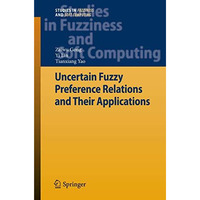 Uncertain Fuzzy Preference Relations and Their Applications [Hardcover]