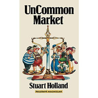 Uncommon Market: Capital, Class and Power in the European Community [Paperback]