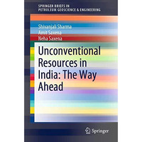 Unconventional Resources in India: The Way Ahead [Paperback]