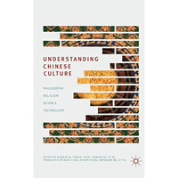 Understanding Chinese Culture: Philosophy, Religion, Science and Technology [Paperback]